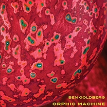 Picture of Orphic Machine by Ben Goldberg