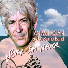 Picture of Never Say Never by Ian Mclagan & The Bump Band