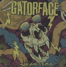 Picture of Sick & Stupid by Gatorface