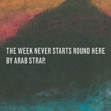 Picture of The Week Never Starts Round Here by Arab Strap