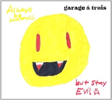 Picture of Always Be Happy, But Stay Evil  by Garage A Trois