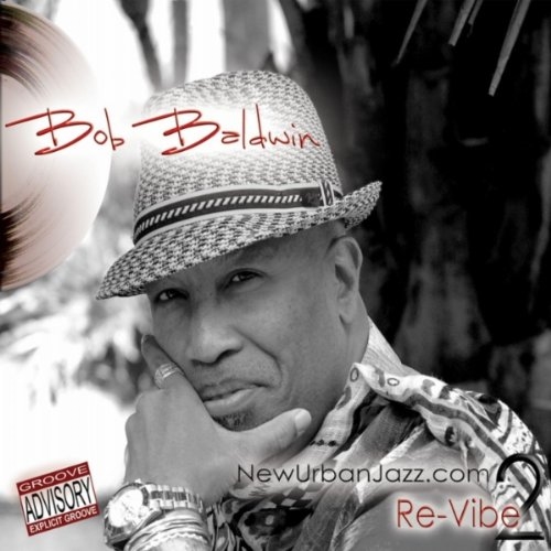 Picture of Newurbanjazz.Com 2\Re-Vibe  by Bob Baldwin