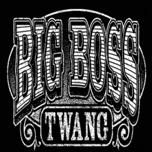 Picture of Big Boss Twang  by Big Boss Twang