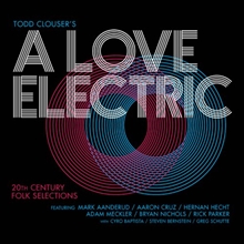 Picture of 20th Century Folk Selections  by Todd Clouser'S A Love Electric