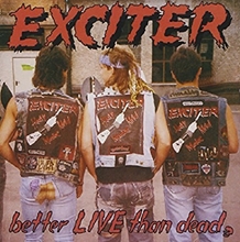 Picture of Better Live Than Dead by Exciter