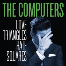 Picture of Love Triangles, Hate Squares  by The Computers