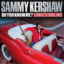 Picture of Do You Know Me? A Tribute To George Jones by Sammy Kershaw