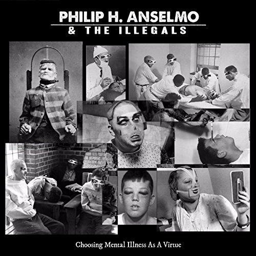 Picture of Choosing Mental Illness As A Virtue by Philip H Anselmo & The Illegals