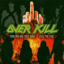 Picture of Fuck You And Then Some\Feel The Fire by Overkill