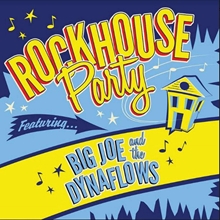 Picture of Rockhouse Party by Big Joe & The Dynaflows