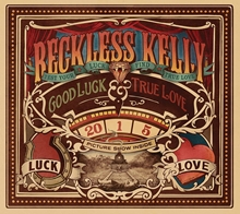 Picture of Good Luck & True Love  by RECKLESS KELLY