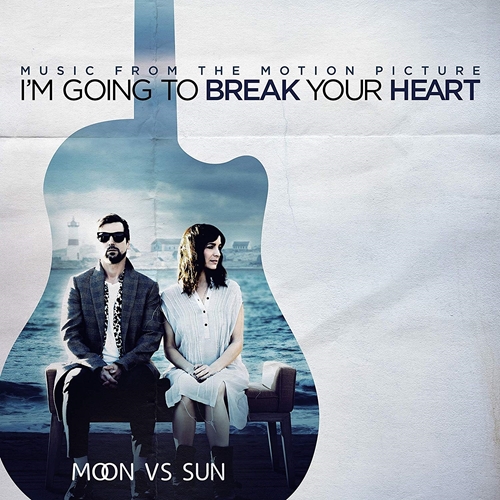 Picture of I'm Going to Break Your Heart (Music From The Motion Picture)  by MOON VS SUN