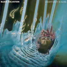 Picture of Uncertainty Is Bliss by Black Salvation