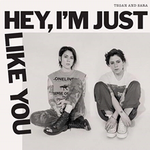 Picture of Hey, I’m Just Like You  by TEGAN AND SARA