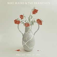 Picture of When We Were In Love  by Mike Mains & The Branches