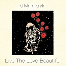 Picture of Live The Love Beautiful  by Drivin N' Cryin