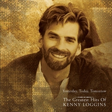 Picture of Yesterday, Today, Tomorrow - The Gre Atest Hits Of Kenny Loggins  by Kenny Loggins