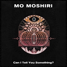 Picture of CAN I TELL YOU SOMETHING  by MOSHIRI,MO