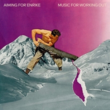 Picture of Music For Working Out  by Aiming For Enrike