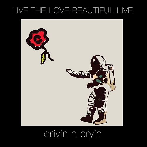 Picture of Live The Love Beautiful Live  by Drivin N' Cryin