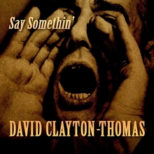 Picture of SAY SOMETHIN by CLAYTON-THOMAS, DAVID