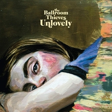 Picture of UNLOVELY by THE BALLROOM THIEVES