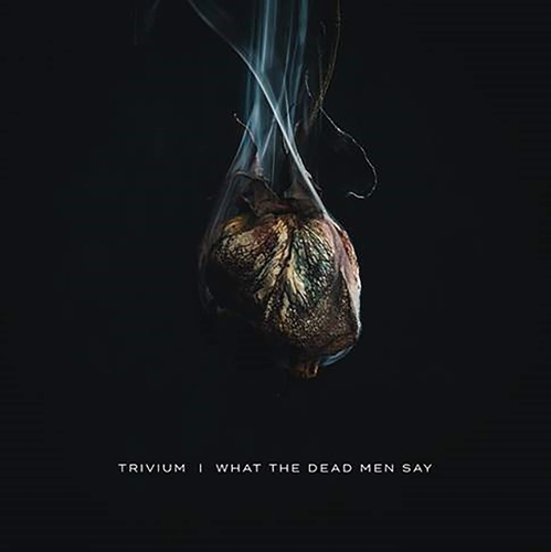 Picture of WHAT THE DEAD MEN SAY  by TRIVIUM