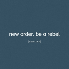 Picture of Be A Rebel Remixed  by New Order