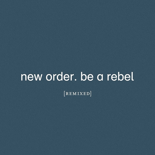 Picture of Be A Rebel Remixed  by New Order