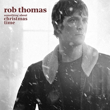 Picture of SOMETHING ABOUT CHRISTMAS TIME  by ROB THOMAS