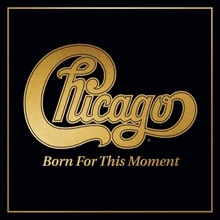 Picture of Born For This Moment  by Chicago