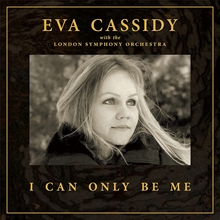 Picture of I Can Only Be Me by Eva Cassidy, London Symphony Orchestra & Christopher Willis