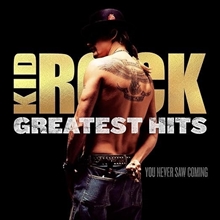 Picture of GREATEST HITS - YOU NEVER SAW COMING by KID ROCK