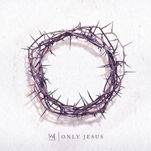 Picture of Only Jesus by Casting Crowns