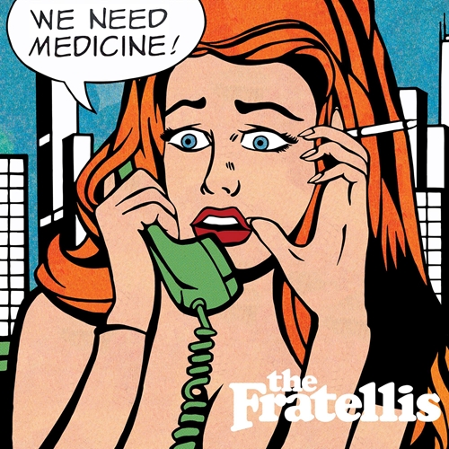 Picture of We Need Medicine  by The Fratellis