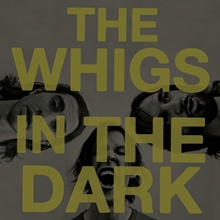 Picture of IN THE DARK (LP)  by THE WHIGS