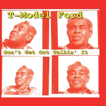 Picture of Don'T Get Out Talkin' It  by T-Model Ford