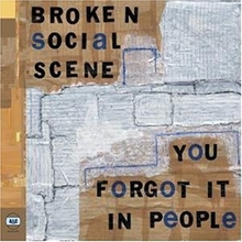 Picture of YOU FORGOT IT IN PEOPLE  by BROKEN SOCIAL SCENE