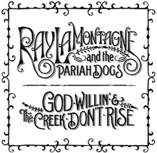 Picture of God Willin & The Creek Don'T Rise  by Ray Lamontagne And The Pariah Dogs