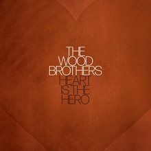 Picture of Heart Is The Hero  by The Wood Brothers