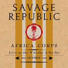 Picture of Africa Corps Live At The Whisky A Go Go 30th December 1981  by Savage Republic