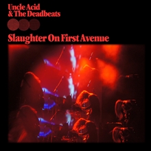 Picture of Slaughter On First Avenue  by Uncle Acid & The Deadbeats