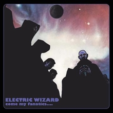 Picture of Come My Fanatics  by Electric Wizard