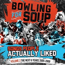 Picture of Songs People Actually Liked - Volume 2 - The Next 6 Years (2004-2009)  by Bowling For Soup