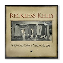 Picture of UNDER THE TABLE AND ABOVE  by RECKLESS KELLY