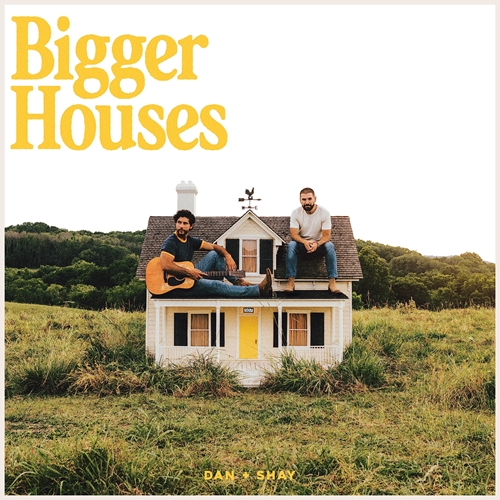 Picture of Bigger Houses  by Dan + Shay