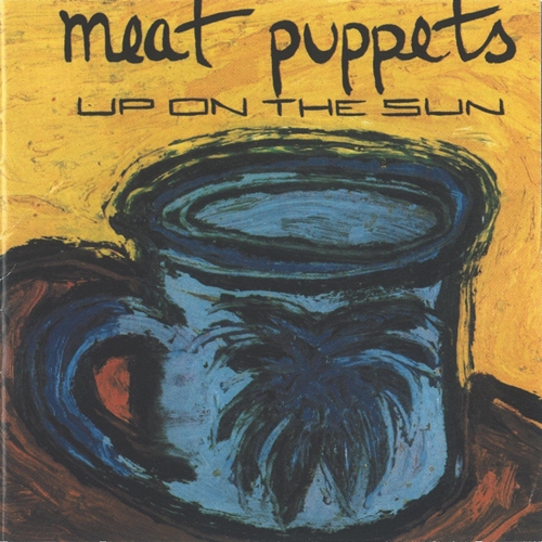 Picture of Up On The Sun  by Meat Puppets