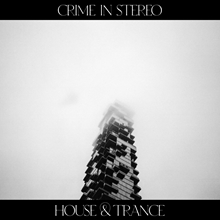 Picture of House & Trance  by Crime In Stereo