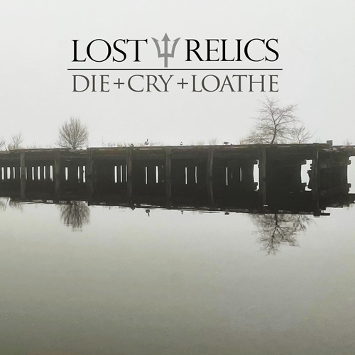 Picture of Die + Cry + Loathe  by Lost Relics