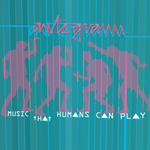 Picture of MUSIC THAT HUMANS CAN PLAY (LP)  by AUTOGRAMM